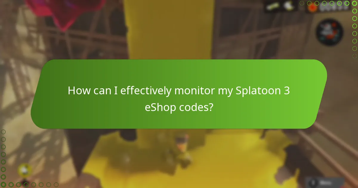 How can I effectively monitor my Splatoon 3 eShop codes?