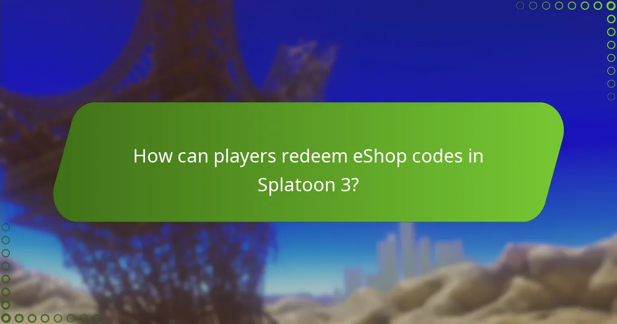 How can players redeem eShop codes in Splatoon 3?