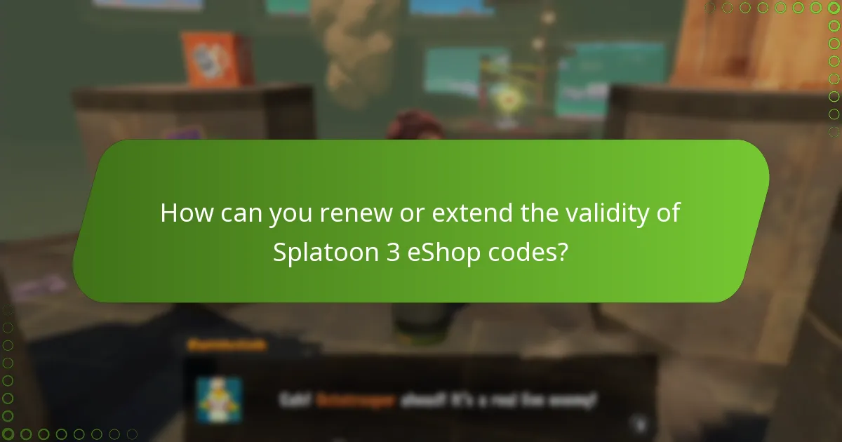 How can you renew or extend the validity of Splatoon 3 eShop codes?