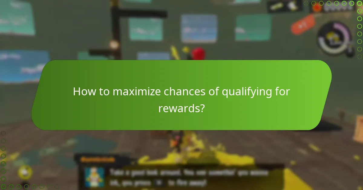 How to maximize chances of qualifying for rewards?