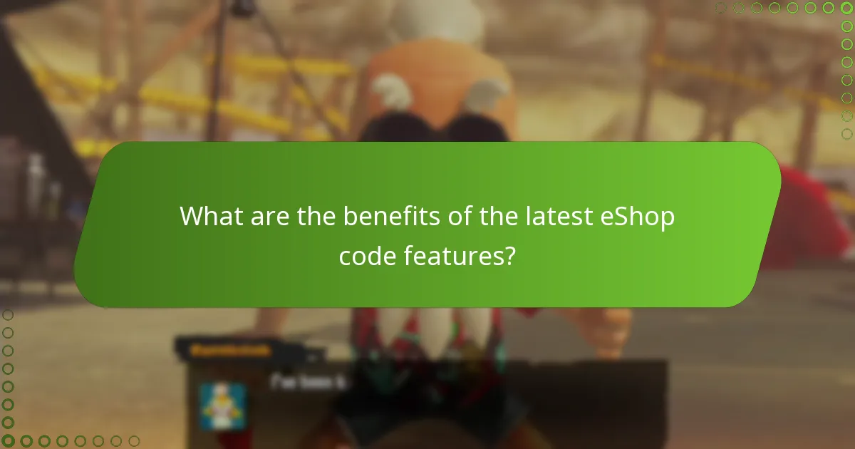 What are the benefits of the latest eShop code features?