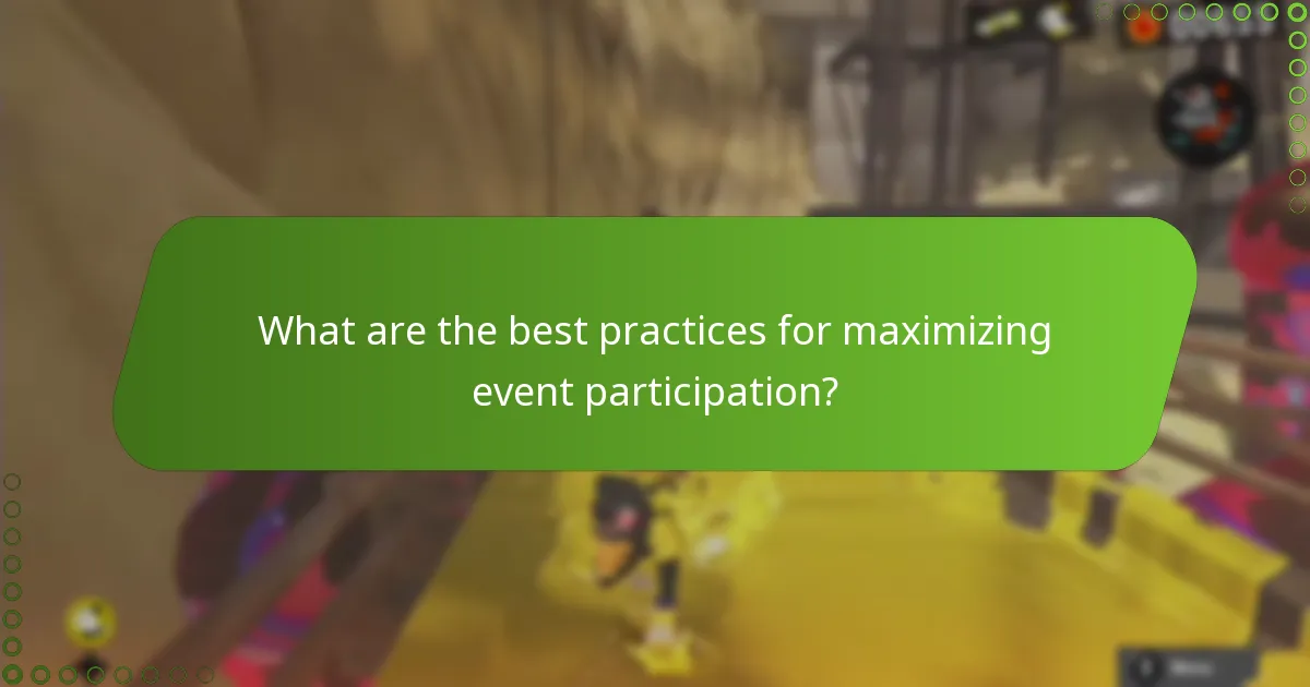 What are the best practices for maximizing event participation?