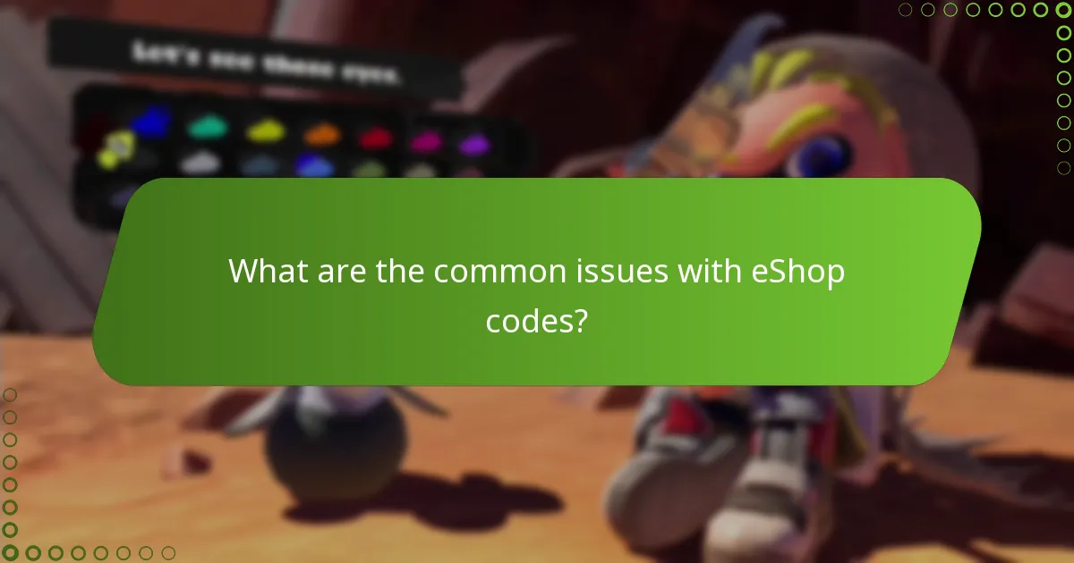 What are the common issues with eShop codes?