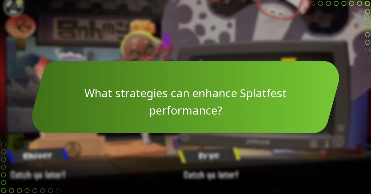 What strategies can enhance Splatfest performance?