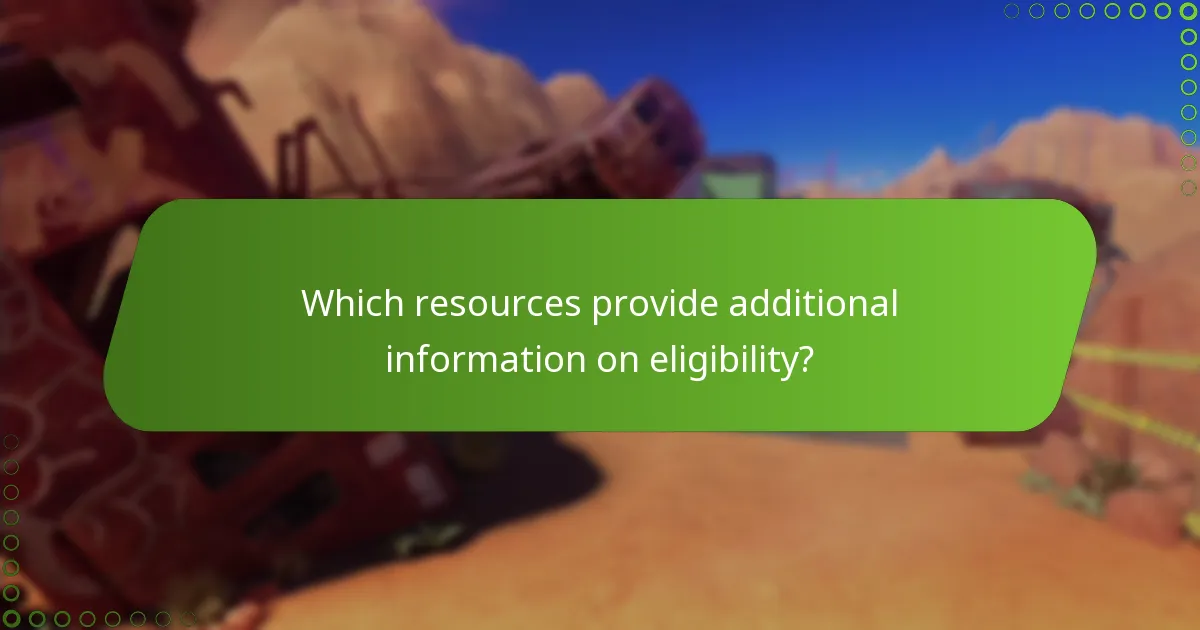 Which resources provide additional information on eligibility?