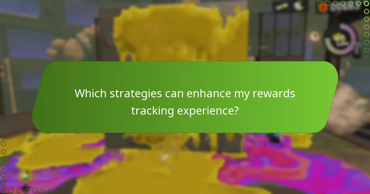 Which strategies can enhance my rewards tracking experience?