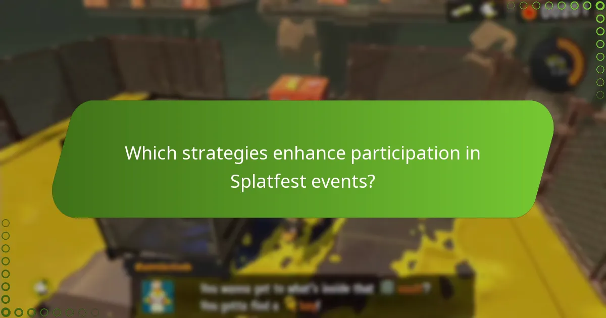 Which strategies enhance participation in Splatfest events?
